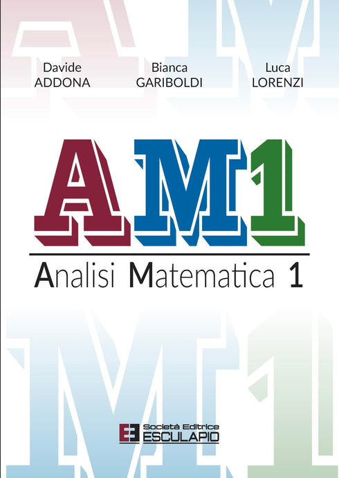 ADDONA GARIBOLDI LORENZI - AM1. Analisi Matematica 1
